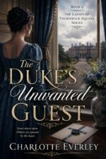The Duke's Unwanted Guest Ladies of Thornwick Square Book