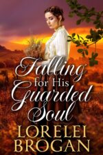 Falling for His Guarded Soul: a Historical Western Romance Book of Brave Western