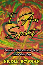 I Am Spirit: Positive Affirmations for a Soul-filled Life