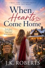 When Hearts Come Home: a Small Town Second Chance Tearjerker Clean Romance Chance Romance Book