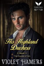 His Highland Duchess: a Historical Regency Romance Novel Dukes of Sin Book