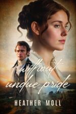 Without Undue Pride: a Variation of Jane Austen's Pride and Prejudice