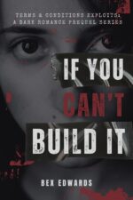 If You Can't Build It: Dark Revenge Romance Series & Conditions Exploits: a Dark Revenge Romance Series With Prequels Book