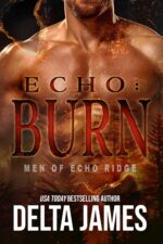 Echo: Burn: a Military Romantic Suspense of Echo Ridge Book
