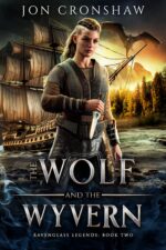 The Wolf and the Wyvern: a Dark Epic Fantasy of Empire, War, and Destiny Legends Book