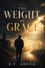 The Weight of Grace : a Novel of Grace, Loss, and the Long Way Home