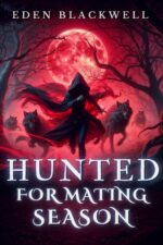 Hunted for Mating Season: a Dark Erotca Reverse Harem Thrillers Romance of Want - Omegaverse Shifter