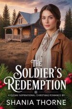 The Soldier's Redemption : a Clean Inspirational Christmas Romance Frontier Christmas Brides Book