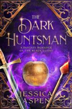 The Dark Huntsman: a Fantasy Romance of the Black Court: a Fantasy Romance of the Black Court of the Black Court Book