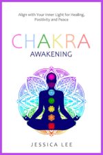 Chakra Awakening: Align With Your Inner Light for Healing, Positivity and Peace Healing Path