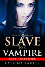 Vampire Romance - Slave to a Vampire 1: Catherine: Vampire