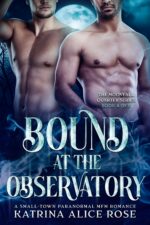 Bound at the Observatory: a Small-town Paranormal Mfm Romance Quarter Book