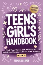 Teen Girl's Handbook: Book 2 Find Your Voice, Set Boundaries, Build Resilience, and Live With Purpose