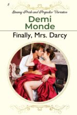 Finally, Mrs. Darcy: Steamy Pride and Prejudice Variation Pride and Prejudice