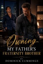 Owning My Father's Fraternity Brother: a Dark Erotic Daddy-twink Obsession Story