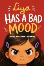 Liya Has a Bad Mood: a Children’s Book About Grumpiness, Big Emotions, and Emotional Regulation for Kids Ages 3–7 and Social Skills Liya