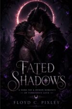 Fated Shadows: a Dark Fae & Demon Romance of Forbidden Love : a Rejected Mate, Secret Royal Identity, Arranged Marriage, and a Hidden Heir Hunted by Kings Story