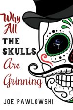 Why All the Skulls Are Grinning