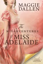 The Misadventures of Miss Adelaide: a Sweet Regency Romance of Charm Book