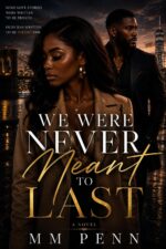 We Were Never Meant to Last.