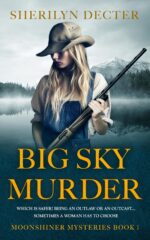 Big Sky Murder: Which Is Safer? Being an Outlaw or Being an Outcast... Sometimes a Woman Has to Choose Mysteries Book