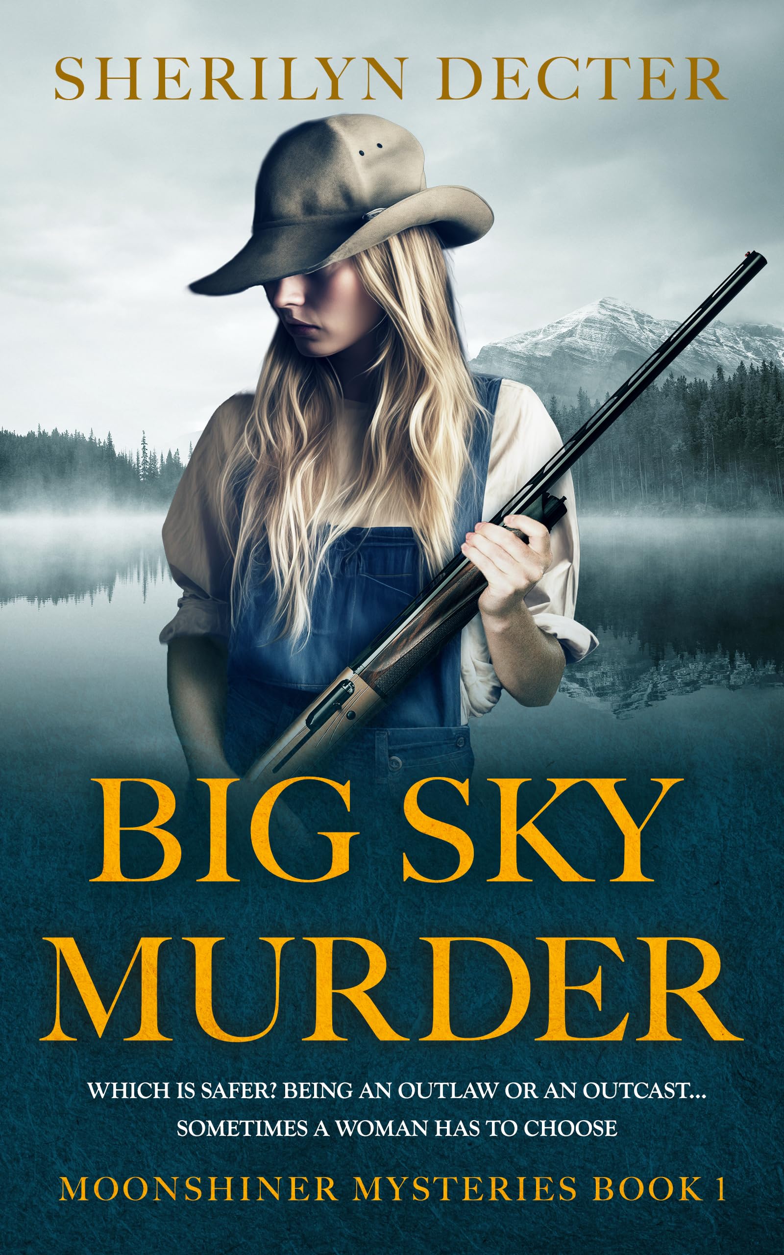 Big Sky Murder: Which Is Safer? Being an Outlaw or Being an Outcast... Sometimes a Woman Has to Choose Mysteries Book