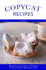 Copyright Recipes Replicate the Flavors and Textures of Your Favorite Restaurant Foods