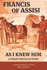 Francis of Assisi as I Knew Him: a Friar's Recollections