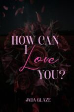 How Can I Love You