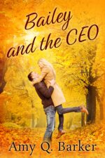Bailey and the Ceo: Small Town, Second Chance, Sweet and Steamy Romance Better Man Book