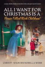 All I Want for Christmas Is a House Filled With Children!: a Mail Order Bride Searching for a Ready-made Family!