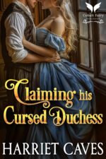 Claiming His Cursed Duchess: a Historical Regency Romance Novel Brides Book