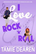 I Love Rock and Roll: a Sweet Romantic Comedy Granny Matchmakers Book