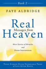 Real Messages From Heaven Book 2: More Stories of Miracles and Divine Interventions