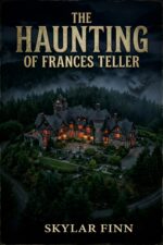 The Haunting of Frances Teller: a Riveting Haunted House Mystery