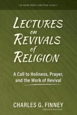 Lectures on Revivals of Religion: a Call to Holiness, Prayer, and the Work of Revival [updated and Annotated]