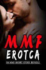 08 Mmf Erotca Short Story Bundle: a Collection of Explicit Smutt Books: Threesome, Swap, Swingers, Bisexual, Reverse Harem & More of Explicit Erotic Short Stories Book