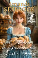 A Baker to Sweeten the Earl's Heart: a Historical Regency Romance Novel Hearts