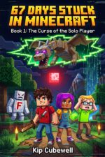 67 Days Stuck in Minecraft: Book 1: the Curse of the Solo Player Unofficial Gamer's
