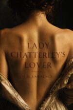 Lady Chatterley's Lover: the Complete, Unexpurgated 1928 Edition D. H. Lawrence's Banned Masterpiece of Forbidden Love and Desire — a Critical ... Biography of World