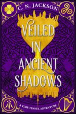 Veiled in Ancient Shadows: a Historical Time Travel Adventure Time