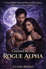 Claimed by the Rogue Alpha: a Fated Mates Rejected Werewolf Romance Featuring a Rogue Shifter Harrow's Edge Book