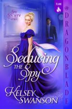 Seducing the Spy: Regency Historical Romance Society Book