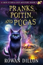 Pranks, Poitín, and Púcas: an Irish-themed Cozy Mystery Skye O'shea Paranormal Cozy Mystery Series Book