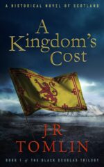 A Kingdom's Cost: a Historical Novel of Scotland Black Douglas Trilogy Book