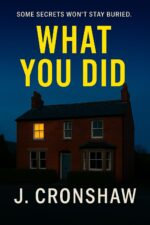 What You Did: a Dark British Psychological Thriller About Memory, Manipulation, and Family Lies Psychological