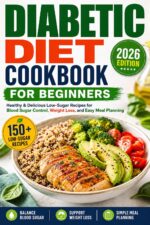 Diabetic Diet Cookbook for Beginners: Healthy & Delicious Low-sugar Recipes for Blood Sugar Control, Weight Loss, and Easy Meal Planning