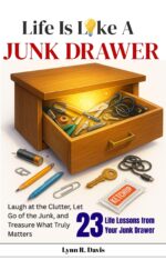 Life Is Like a Junk Drawer: Laugh at the Clutter, Let Go of the Junk, and Treasure What Truly Matters Faith Book