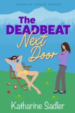 The Deadbeat Next Door: a Small Town Fake Fiancé Romance Creek Book