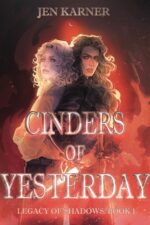 Cinders of Yesterday: Legacy of Shadows Series, Book 1